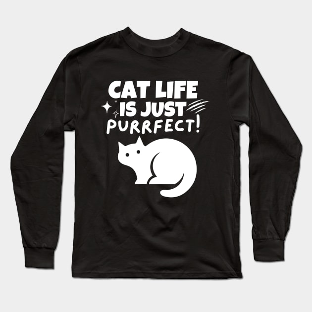 Cat life is just purrfect! Long Sleeve T-Shirt by mksjr